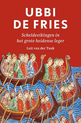 Ubbi de Fries: Scheldevikingen in het grote heidense leger (Dutch Edition)