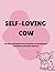SELF-LOVING COW: An adult c...