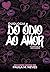 Duologia Do Ódio Ao Amor: A...