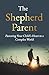 The Shepherd Parent: Pastor...