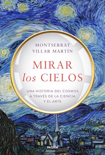Portada de Mirar los cielos: Una historia del cosmos a través de la ciencia y el arte, de Montserrat Villar Martín