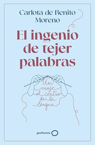 El ingenio de tejer palabras: Un viaje al centro de la lengua (Paperback)