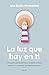 La luz que hay en ti by Ana Belén Medialdea