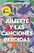 Juliette y las canciones pe...