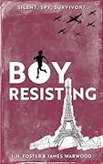 Boy, Resisting - Silent, Spy, Survivor?