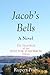 Jacob's Bells: A Novel (Win...