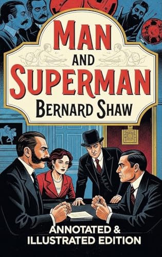 Man And Superman - Annotated & Illustrated Edition