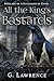 All the King's Bastards: A ...