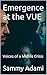 Emergence at the VUE by Sammy Adami Emergence at the VUE by Sammy Adami