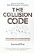 The Collision Code: Harness...