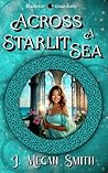 Across a Starlit Sea by J. Megan Smith