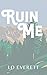 Ruin Me (Timberline Peak, #2)