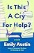 Is This a Cry for Help?: A Novel