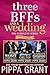 Three BFFs and a Wedding by Pippa Grant
