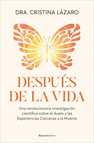 Después de la vida: Una revolucionaria investigación científica sobre el duelo y las Experiencias Cercanas a la Muerte (Spanish Edition)