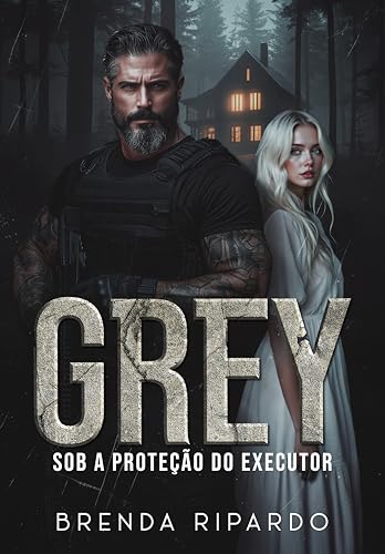 GREY: SOB A PROTEÇÃO DO EXECUTOR (Portuguese Edition)