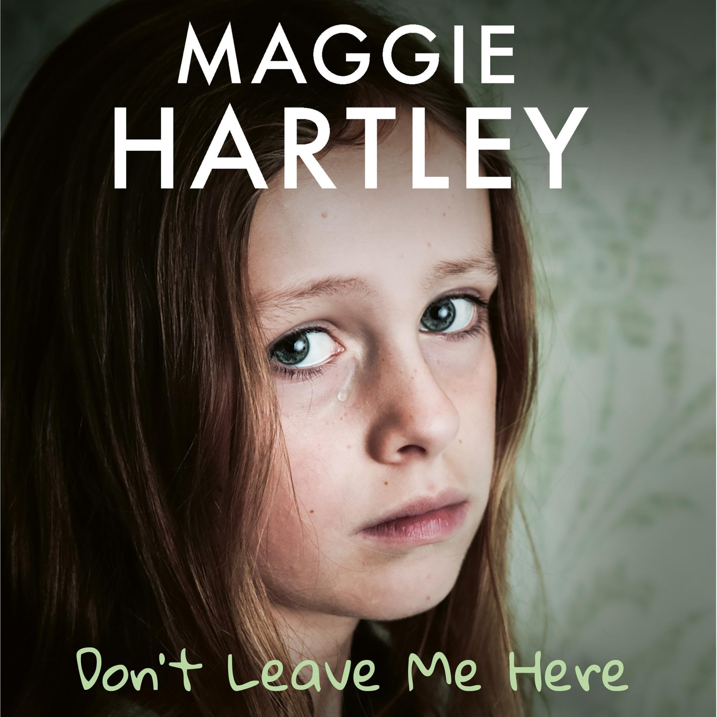 Don't Leave Me Here: A Maggie Hartley Foster Carer Story (Audible Audio)