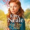 Not My Child by Kitty Neale