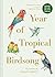 A Year of Tropical Birdsong...