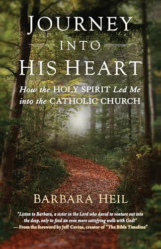 Journey into His Heart: How the Holy Spirit Led Me into the Catholic Church (Kindle Edition)
