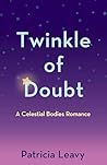 Twinkle of Doubt: A Celestial Bodies Romance Twinkle of Doubt: A Celestial Bodies Romance