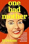One Bad Mother: I...