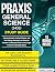 Praxis General Science (5436) Study Guide  by Dallas Cohen