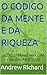 O CÓDIGO DA MENTE E DA RIQU...