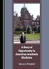 A Story of Opportunity in American Academic Medicine by Myron L Weisfeldt