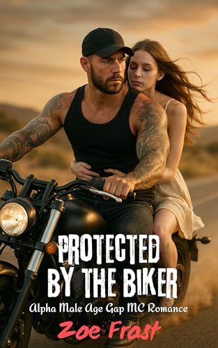 Protected by the Biker: Alpha Male Age Gap Motorcycle Club Romance (Alpha male rescue romance)