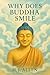 Why Does Buddha Smile?