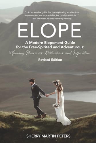 ELOPE: A Modern Elopement Guide for the Free-Spirited and Adventurous: Planning Itineraries, Destinations, and Inspiration (Paperback)