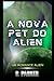 A Nova Pet do Alien!: Um Ro...