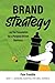 Brand Strategy: Lay the Foundation for a Purpose-Driven Business (Brand Building for Small Business Book 1)