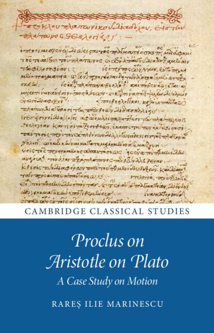 Proclus on Aristotle on Plato: A Case Study on Motion (Cambridge Classical Studies)