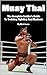 Muay Thai: The Complete Ins...