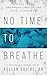 No Time to Breathe by Kellen Squire