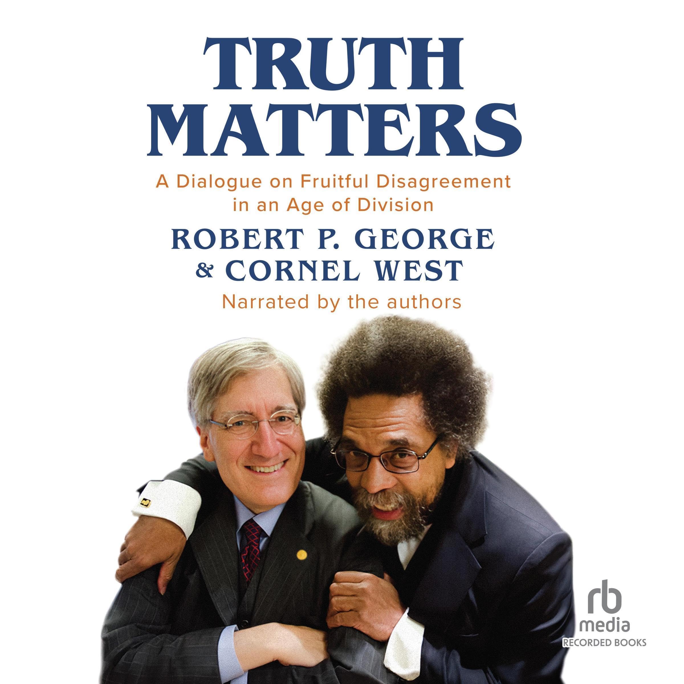 Truth Matters: A Dialogue on Fruitful Disagreement in an Age of Division (Audible Audio)