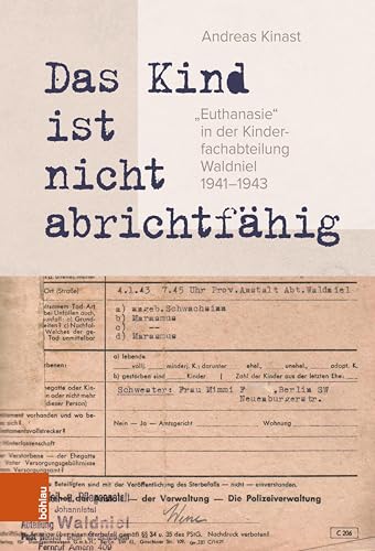 »Das Kind ist nicht abrichtfähig«: »Euthanasie« in der Kinderfachabteilung Waldniel 1941–1943 (Rheinprovinz 18) (German Edition)