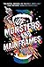 Of Monsters and Mainframes