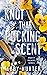 Knot That Pucking Scent (Kn...