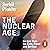 The Nuclear Age: An Epic Race for Arms, Power and Survival