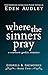 Where the Sinners Pray by Eden Audley