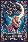 Mane Squeeze by Kala Aster