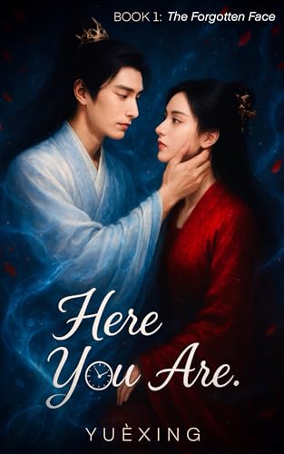 The Forgotten Face: A Xianxia Romance Cultivation Fantasy (Here You Are. Book 1)