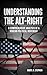 Understanding the Alt-Right...