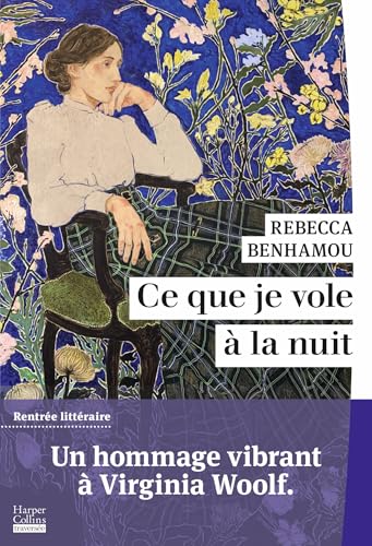 Ce que je vole à la nuit: Un roman qui rend un hommage vibrant à Virginia Woolf (French Edition)