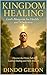 Kingdom Healing by Dindo Geron