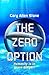 THE ZERO OPTION by Cary Allen Stone