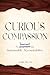 Curious Compassion: A Journ...